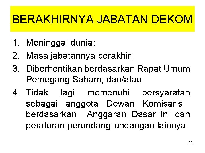 BERAKHIRNYA JABATAN DEKOM 1. Meninggal dunia; 2. Masa jabatannya berakhir; 3. Diberhentikan berdasarkan Rapat