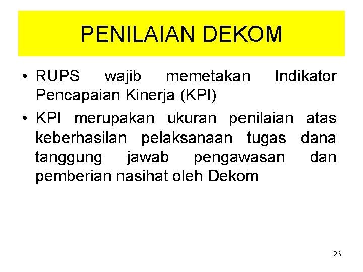 PENILAIAN DEKOM • RUPS wajib memetakan Indikator Pencapaian Kinerja (KPI) • KPI merupakan ukuran