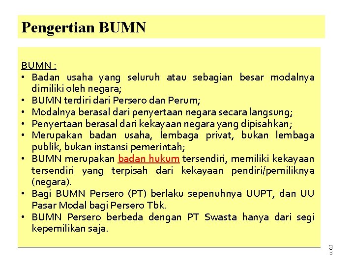 Pengertian BUMN : • Badan usaha yang seluruh atau sebagian besar modalnya dimiliki oleh