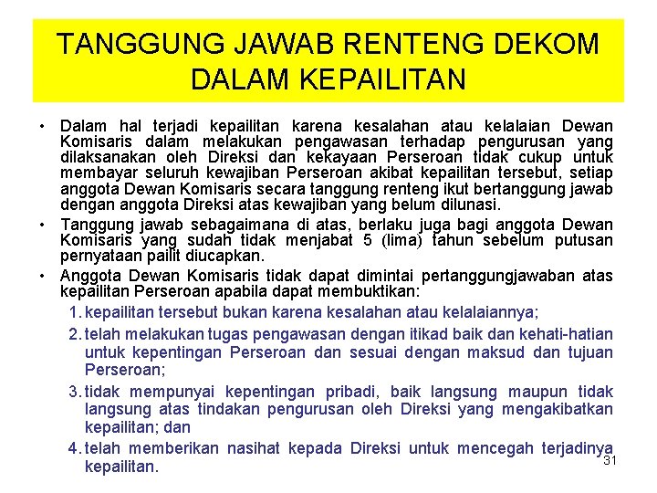 TANGGUNG JAWAB RENTENG DEKOM DALAM KEPAILITAN • Dalam hal terjadi kepailitan karena kesalahan atau