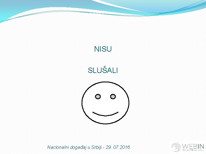 NISU SLUŠALI Nacionalni događaj u Srbiji - 29. 07. 2016. 