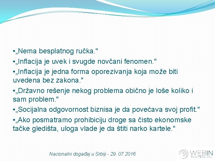  • „Nema besplatnog ručka. " • „Inflacija je uvek i svugde novčani fenomen.