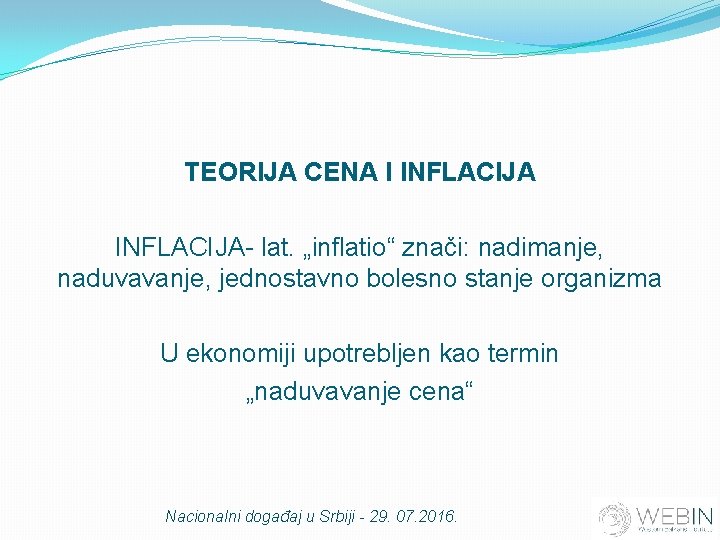 TEORIJA CENA I INFLACIJA- lat. „inflatio“ znači: nadimanje, naduvavanje, jednostavno bolesno stanje organizma U