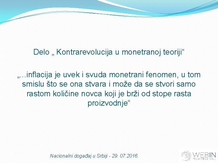 Delo „ Kontrarevolucija u monetranoj teoriji“ „. . . inflacija je uvek i svuda