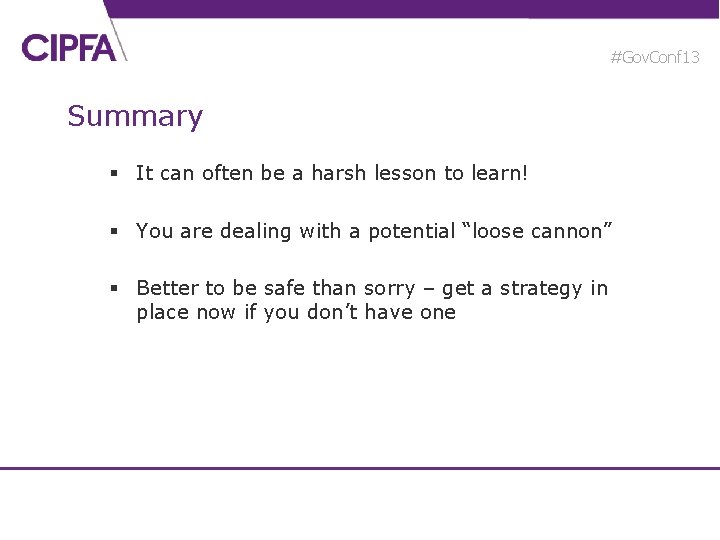 #Gov. Conf 13 Summary § It can often be a harsh lesson to learn!
