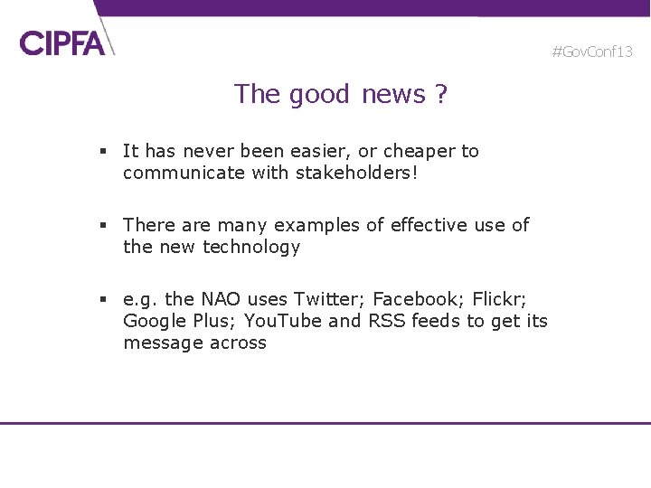 #Gov. Conf 13 The good news ? § It has never been easier, or