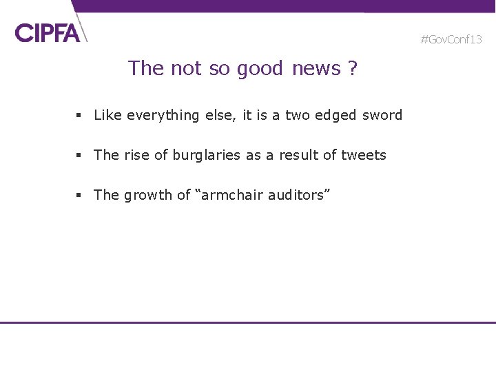 #Gov. Conf 13 The not so good news ? § Like everything else, it