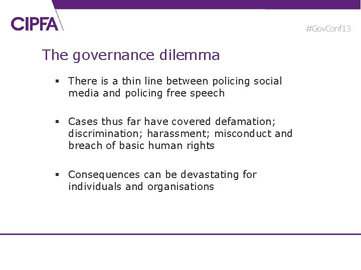 #Gov. Conf 13 The governance dilemma § There is a thin line between policing