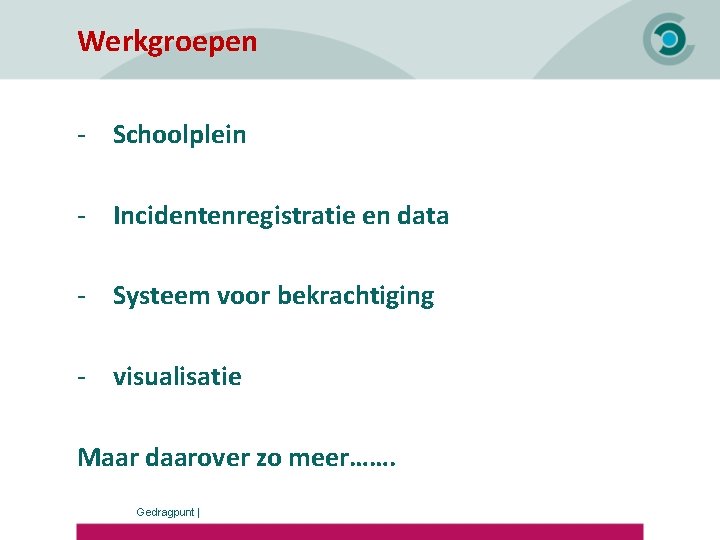 Werkgroepen - Schoolplein - Incidentenregistratie en data - Systeem voor bekrachtiging - visualisatie Maar