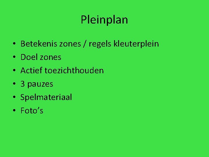 Pleinplan • • • Betekenis zones / regels kleuterplein Doel zones Actief toezichthouden 3