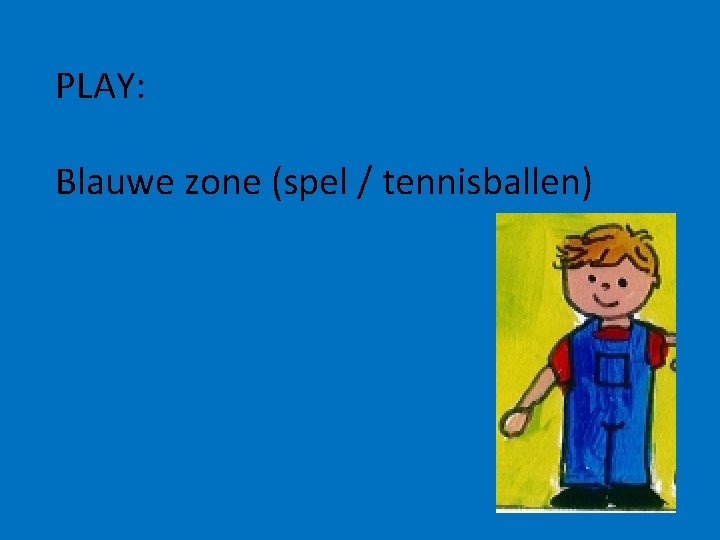 PLAY: Blauwe zone (spel / tennisballen) 