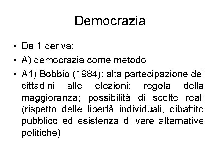 Democrazia • Da 1 deriva: • A) democrazia come metodo • A 1) Bobbio