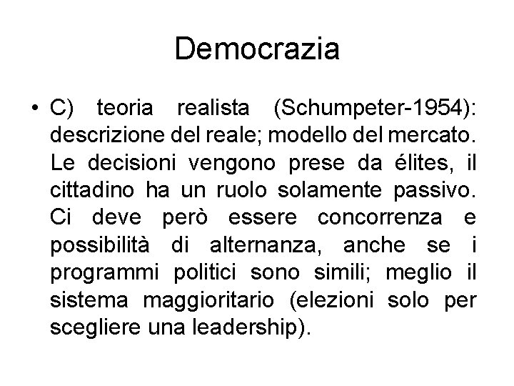 Democrazia • C) teoria realista (Schumpeter-1954): descrizione del reale; modello del mercato. Le decisioni