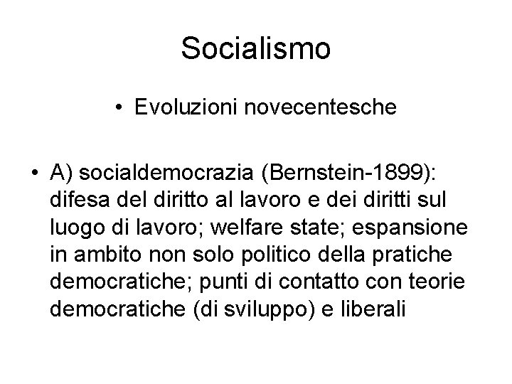 Socialismo • Evoluzioni novecentesche • A) socialdemocrazia (Bernstein-1899): difesa del diritto al lavoro e