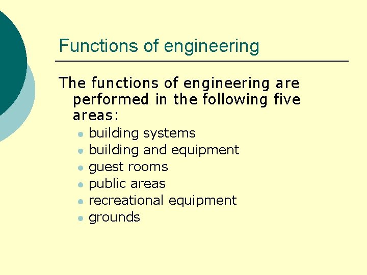 Functions of engineering The functions of engineering are performed in the following five areas: