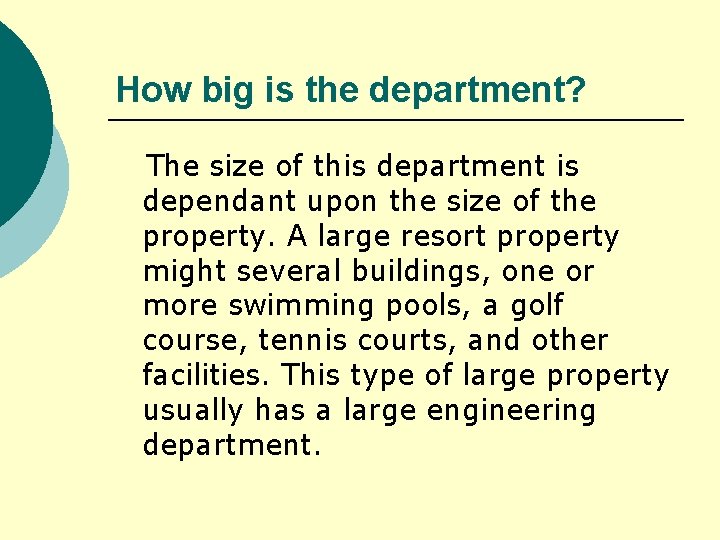 How big is the department? The size of this department is dependant upon the