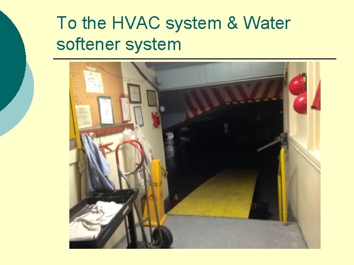 To the HVAC system & Water softener system 