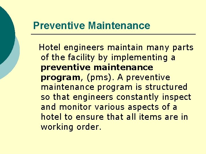 Preventive Maintenance Hotel engineers maintain many parts of the facility by implementing a preventive