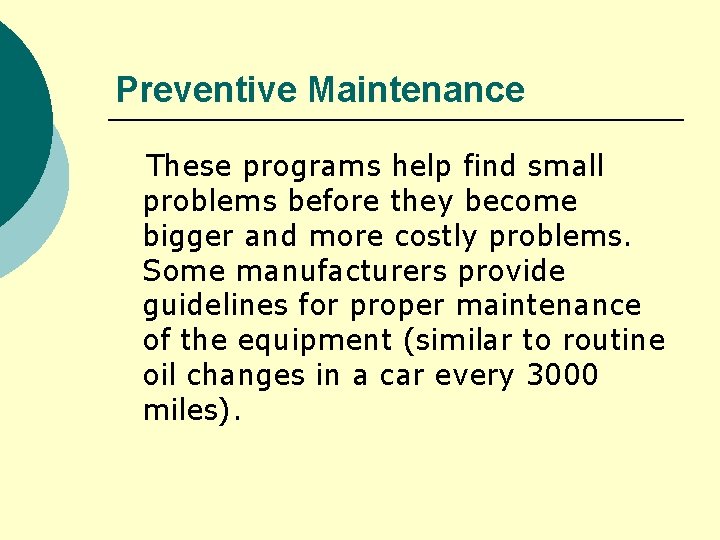 Preventive Maintenance These programs help find small problems before they become bigger and more
