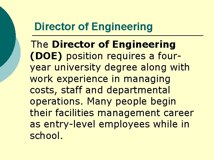 Director of Engineering The Director of Engineering (DOE) position requires a fouryear university degree