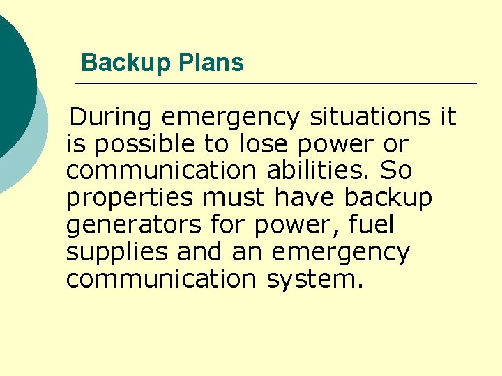 Backup Plans During emergency situations it is possible to lose power or communication abilities.