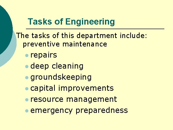 Tasks of Engineering The tasks of this department include: preventive maintenance l repairs l