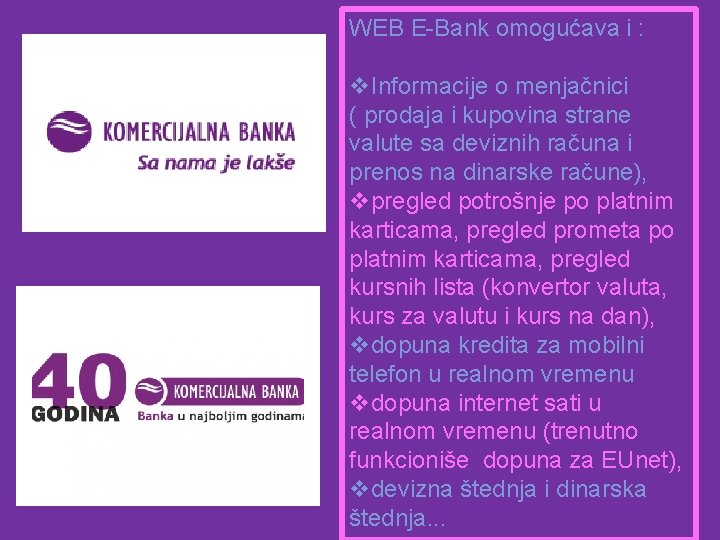 WEB E-Bank omogućava i : v. Informacije o menjačnici ( prodaja i kupovina strane