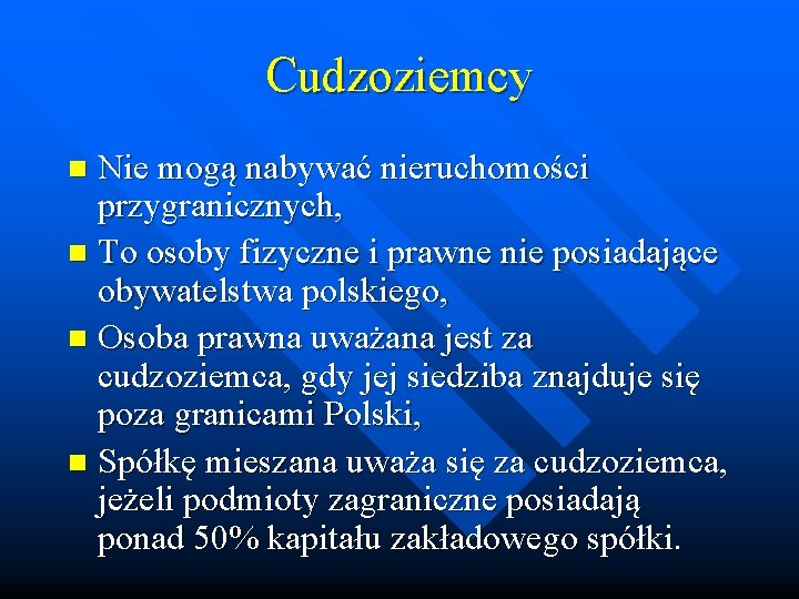 Cudzoziemcy Nie mogą nabywać nieruchomości przygranicznych, n To osoby fizyczne i prawne nie posiadające