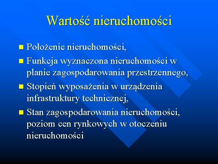 Wartość nieruchomości Położenie nieruchomości, n Funkcja wyznaczona nieruchomości w planie zagospodarowania przestrzennego, n Stopień