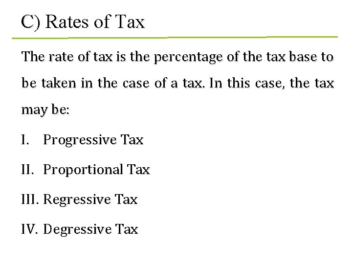 C) Rates of Tax The rate of tax is the percentage of the tax