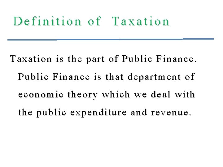 Definition of Taxation is the part of Public Finance is that department of economic