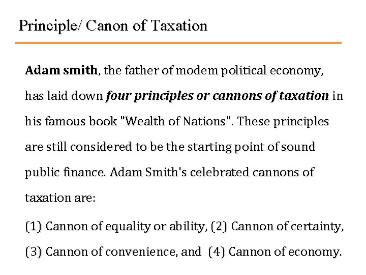 Principle/ Canon of Taxation Adam smith, the father of modem political economy, has laid
