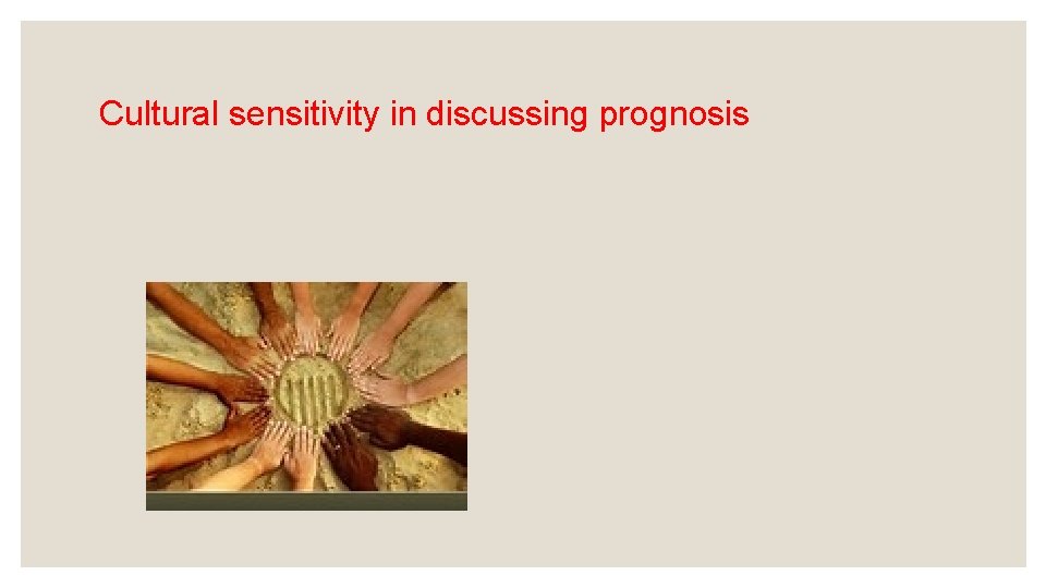 Cultural sensitivity in discussing prognosis 