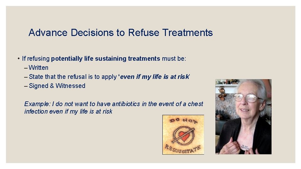 Advance Decisions to Refuse Treatments • If refusing potentially life sustaining treatments must be: