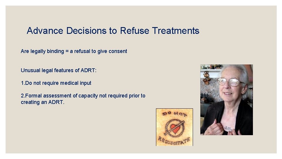 Advance Decisions to Refuse Treatments Are legally binding = a refusal to give consent