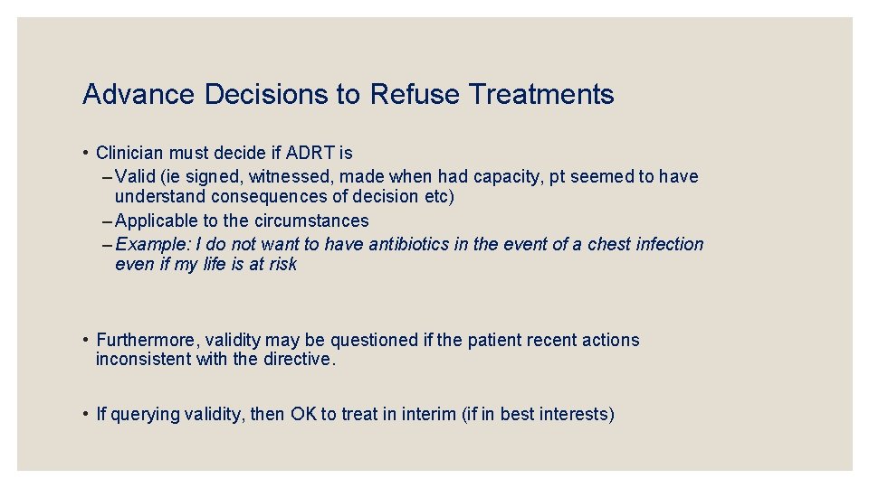 Advance Decisions to Refuse Treatments • Clinician must decide if ADRT is – Valid