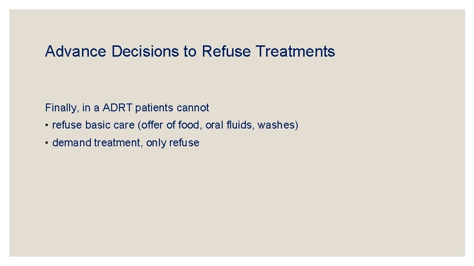 Advance Decisions to Refuse Treatments Finally, in a ADRT patients cannot • refuse basic