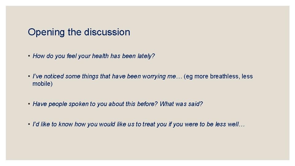 Opening the discussion • How do you feel your health has been lately? •