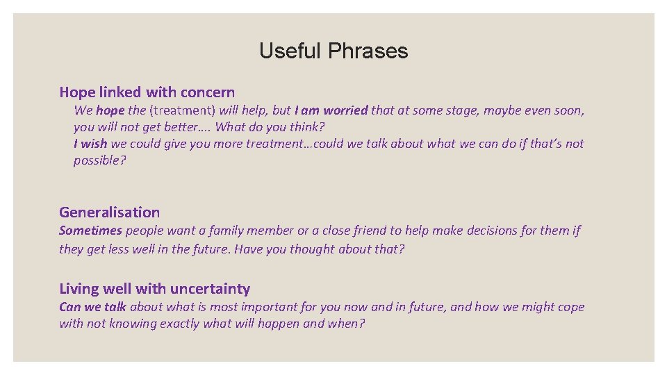 Useful Phrases Hope linked with concern We hope the (treatment) will help, but I