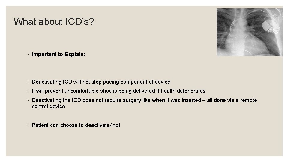 What about ICD’s? ◦ Important to Explain: ◦ Deactivating ICD will not stop pacing