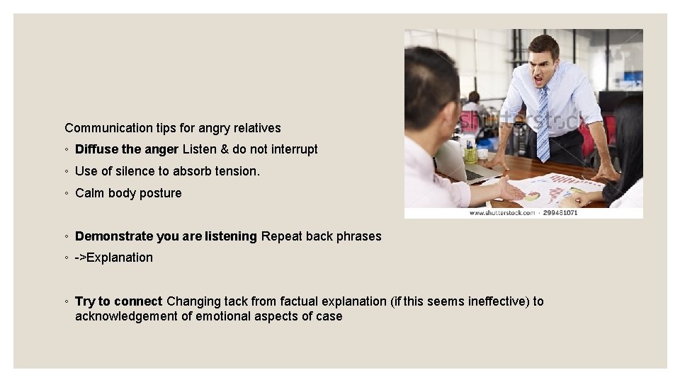 Communication tips for angry relatives ◦ Diffuse the anger Listen & do not interrupt