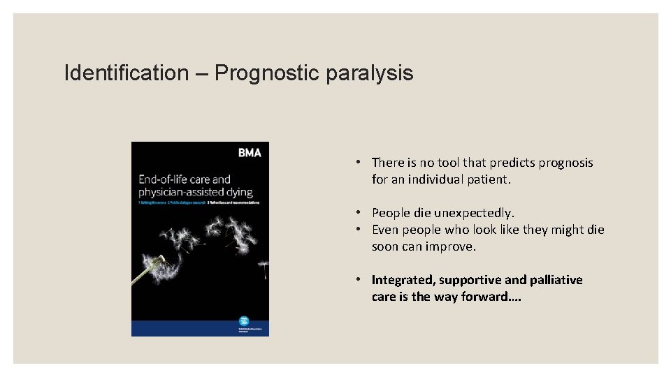 Identification – Prognostic paralysis • There is no tool that predicts prognosis for an