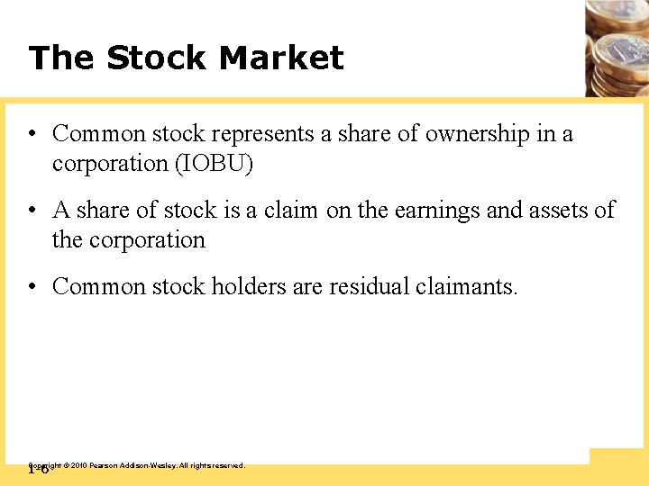 The Stock Market • Common stock represents a share of ownership in a corporation