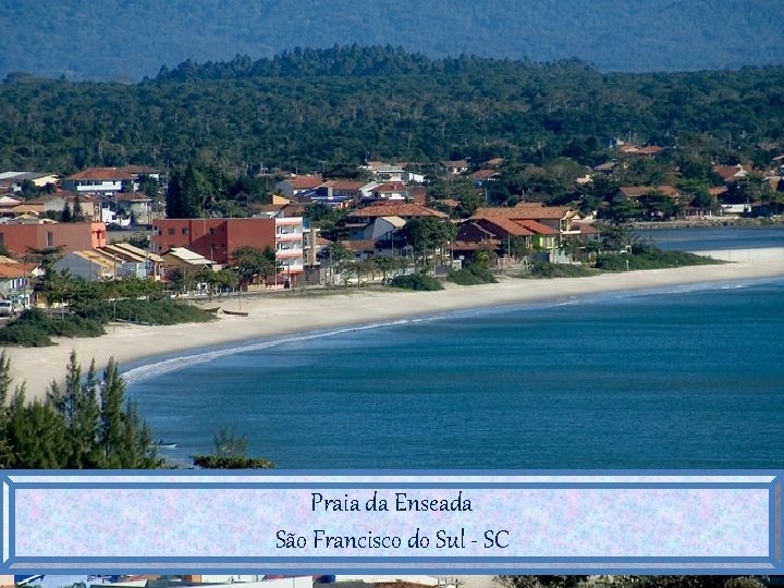 Praia da Enseada São Francisco do Sul - SC 