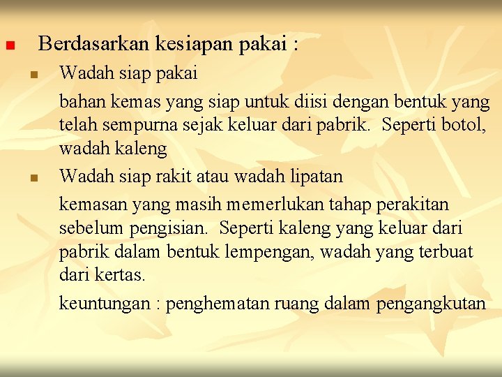 n Berdasarkan kesiapan pakai : n n Wadah siap pakai bahan kemas yang siap