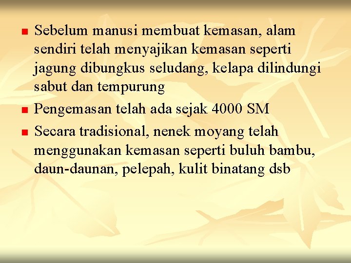 n n n Sebelum manusi membuat kemasan, alam sendiri telah menyajikan kemasan seperti jagung