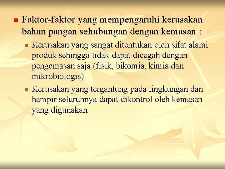 n Faktor-faktor yang mempengaruhi kerusakan bahan pangan sehubungan dengan kemasan : n n Kerusakan