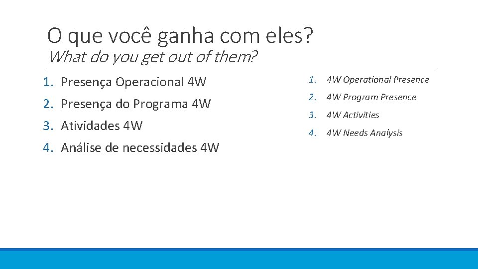 O que você ganha com eles? What do you get out of them? 1.