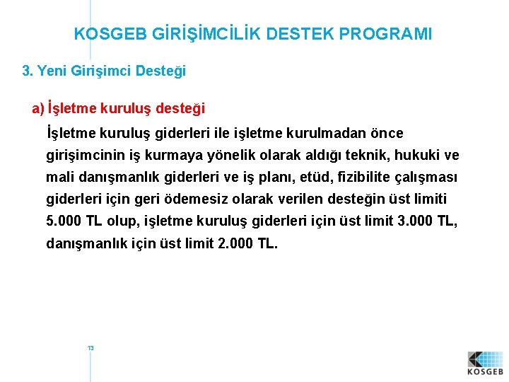 KOSGEB GİRİŞİMCİLİK DESTEK PROGRAMI 3. Yeni Girişimci Desteği a) İşletme kuruluş desteği İşletme kuruluş