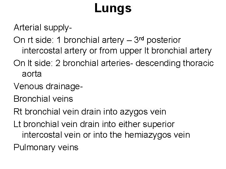 Lungs Arterial supply. On rt side: 1 bronchial artery – 3 rd posterior intercostal